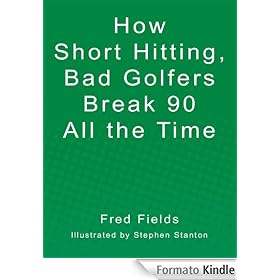 How Short Hitting, Bad Golfers Break 90 All the Time