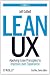 Lean UX: Applying Lean Principles to Improve User Experience