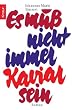 Es mu� nicht immer Kaviar sein