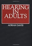 Hearing in adults : the prevalence and distribution of hearing impairment and reported hearing disability in the MRC Institute of Hearing Research's National Study of Hearing