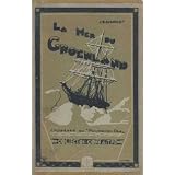 Dans la mer du groenland. les croisi�res du pourquoi pas?. compl�t� par une notice biographique de l'auteur et le r�cit du naufrage du pourquoi pas? par jos� gers. bruges, 1938par Charcot J.-B.