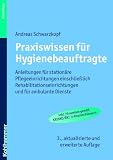 Produkt-Bild: Praxiswissen f&uuml;r Hygienebeauftragte: Anleitungen f&uuml;r station&auml;re Pflegeeinrichtungen einschlie&szlig;lich Rehabilitationseinrichtungen und f&uuml;r ambulante Dienste