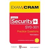CompTIA Security+ SY0-301 Authorized Practice Questions Exam Cram (3rd Edition)