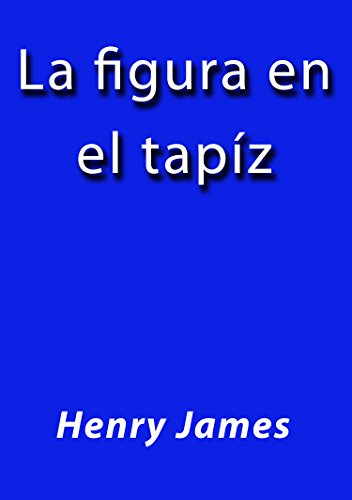 La figura en el tapiz (Spanish Edition)