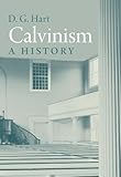 Calvinism : a history
