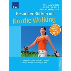 Gesunder R�cken mit Nordic Walking: Mit der Nordic ALFA Technik zu einer beweglichen Wirbels�ule Extra: Die besten Dehn- und Kr�ftigungs�bungen
