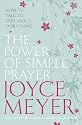 The Power of Simple Prayer: How to Talk with God About Everything