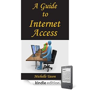 A Guide To Internet Access (Kindle Edition)