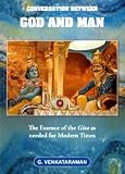 Conversation Between God and Man - The Essence of the Gita as needed for Modern Times (A Radio Sai Product - Inspired by Sathya Sai Baba) (The Essence of the Gita as needed for Modern Times)