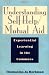 Understanding Self-Help/Mutual-Aid: Experiential Learning in the Commons Understanding Self-Help/Mutual-Aid: Experiential Learning in the Commons