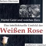 Produkt-Bild: Harter Geist und weiches Herz. Das intellektuelle Umfeld der Wei&szlig;en Rose