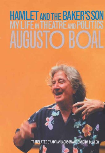 Hamlet and the Baker's Son: My Life in Theatre and Politics (Augusto Boal's Memoirs)