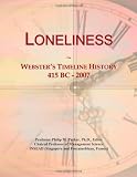 Loneliness: Websters Timeline History, 415 BC - 2007
