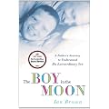 The Boy in the Moon: A Father's Journey to Understand His Extraordinary Son
