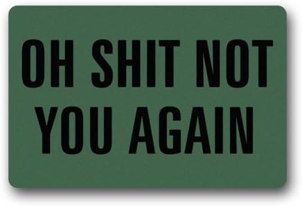 SHININGLY 23.6"(L) x 15.7"(W) Fantastic Doormat Exclusive Oh Shit Not You Again Machine-washable Doormat Mat