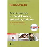 Praxismappe f�r Praktikanten, Volont�re, Trainees: Mit der optimalen Bewerbung zum erfolgreichen Berufseinstiegvon "J�rgen Hesse"