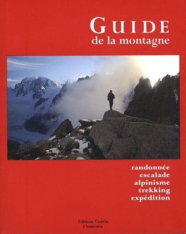 City Travel Guides Discounted  Livres : Le guide de la montagne : Randonnée, escalade, alpinisme, trekking, expédition