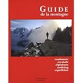 Le guide de la montagne : Randonn�e, escalade, alpinisme, trekking, exp�dition