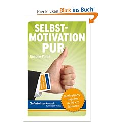Sofortwissen kompakt. Selbstmotivation pur: Motivationsimpulse in 50 x 2 Minuten
