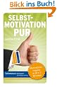 Sofortwissen kompakt. Selbstmotivation pur: Motivationsimpulse in 50 x 2 Minuten