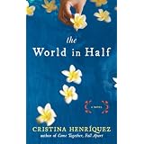 The World in Half ~ Cristina Henríquez