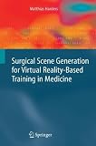 Surgical Scene Generation for Virtual Reality-Based Training in Medicine