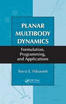 Planar Multibody Dynamics: Formulation, Programming and Applications