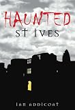 Haunted St Ives (Sutton True Crime History)