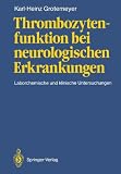 Thrombozytenfunktion bei neurologischen Erkrankungen. Laborchemische und klinische Untersuchungen