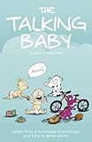 The Talking Baby: Simple Tricks And Techniques To Encourage Your Baby To Speak Sooner
