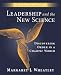 Leadership and the New Science: Discovering Order in a Chaotic World [LEADERSHIP and THE NEW SCIENC-3E]