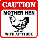 Caution - Mother Hen with Attitude Sign