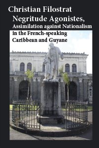Negritude Agonistes, Assimilation against Nationalism in the French-speaking Caribbean and Guyane