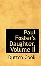 Paul Foster's Daughter, Volume II