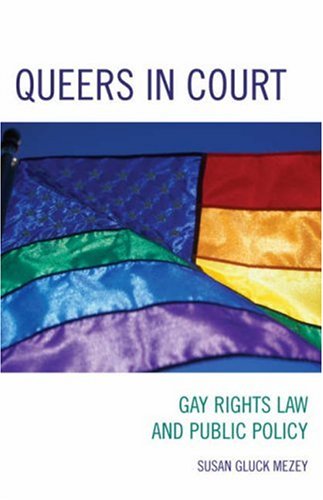 Queers in Court: Gay Rights Law and Public Policy