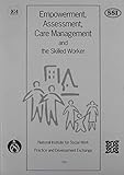 Empowerment, assessment, care management and the skilled worker