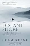 The distant shore : more Irish stories from the edge of death