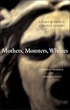 Mothers, Monsters, Whores: Womens Violence in Global Politics
