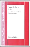 La Mitologia ittita (Testi del Vicino Oriente antico) (Italian Edition)