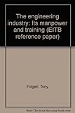The engineering industry : its manpower and training