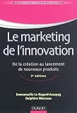 Le marketing de l'innovation - 2e édition - De la création au lancement de nouveaux produits