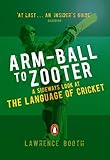 Arm-ball to zooter : a sideways look at the language of cricket