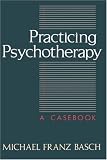 Practicing Psychotherapy: A Casebook