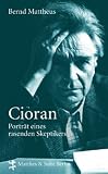 Cioran: Porträt eines radikalen Skeptikers