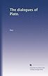 The dialogues of Plato.
