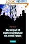 The Impact of Human Rights Law on Armed Forces