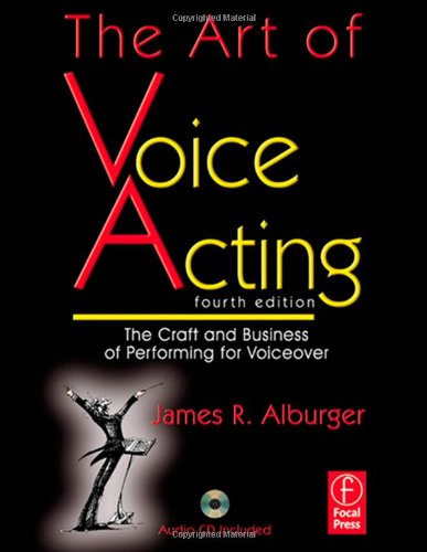 Textbook - The Art of Voice Acting, Fourth Edition: The Craft and Business of Performing Voiceover