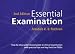 Essential
Examination:
step-by-step
system-based
guide
to
clinical
examination
with
practical
tips
and
key
facts
for
OSCEs