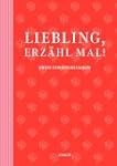 Liebling, erz�hl mal!: Unser Erinneru...
