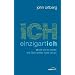 ICH - einzigartich: Wie ich so werde, wie Gott wollte, dass ich bin